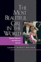 The Most Beautiful Girl in the World: Beauty Pageants and National Identity 0520217918 Book Cover