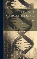 Studies in Spermatogenesis ...: With Especial Reference to the "Accessory Chromosome" 1020396245 Book Cover