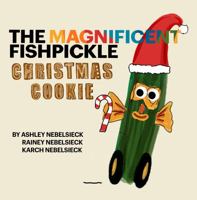 The Magnificent Fishpickle Christmas Cookie 1734979941 Book Cover