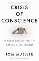 Crisis of Conscience: Whistleblowing in an Age of Fraud 1782397485 Book Cover