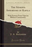 Sankhya Aphorisms of Kapila with Extracts from Vijnanabhiksus Commentary 1605066389 Book Cover