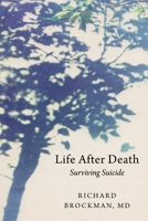 Life After Death: Surviving Suicide 1680998056 Book Cover