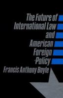 The Future of International Law and American Foreign Policy 0941320502 Book Cover
