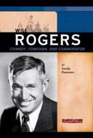 Will Rogers: Cowboy, Comedian, and Commentator (Signature Lives) (Signature Lives) 0756524636 Book Cover