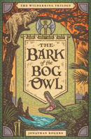 The Bark Of The Bog Owl (The Wilderking Trilogy) (The Wilderking Trilogy) 1951872266 Book Cover