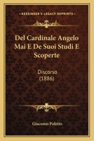 Del Cardinale Angelo Mai E De Suoi Studi E Scoperte: Discorso (1886) 1248939476 Book Cover