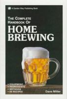 The Complete Handbook of Home Brewing 0882665170 Book Cover