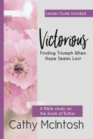 Victorious: Finding Triumph When Hope Seems Lost 0692770046 Book Cover