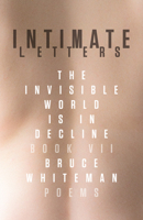 Intimate Letters: The Invisible World Is in Decline, Book VII 1770412123 Book Cover