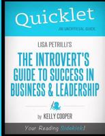 Quicklet-Lisa Petrilli's The Introvert's Guide to Success in Business & Leadship 1614641625 Book Cover