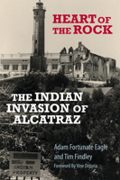 Heart of the Rock: The Indian Invasion of Alcatraz 0806139897 Book Cover