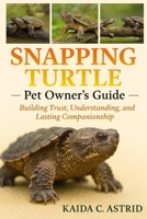 Snapping Turtles: Building Trust, Understanding, and Lasting Companionship B0FSB1D6GZ Book Cover