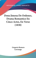 Dona Jimena De Ordonez, Drama Romantico En Cinco Actos, En Verso (1838) 1141726319 Book Cover