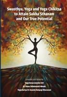 Swasthya, Yoga and Yoga Chikitsa to Attain Sukha Sthanam and Our True Potential 1914485149 Book Cover