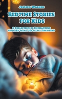 Bedtime Stories for Kids: A Collection of Enchanting Bedtime Tales for Little Dreamers B0BZL1MB7L Book Cover