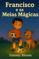 Francisco e as Meias Mágicas (Portuguese Edition) B0FPM7QX9K Book Cover