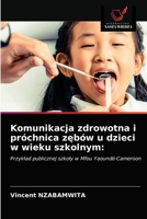 Komunikacja zdrowotna i próchnica zębów u dzieci w wieku szkolnym 6203268828 Book Cover