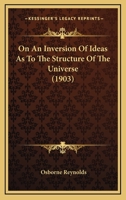 On an Inversion of Ideas As to the Structure of the Universe: 101764683X Book Cover
