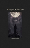 Theurgies of the Abyss: A Collection of Superhuman Poems B0HK86JBQM Book Cover