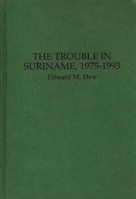 The Trouble in Suriname, 1975-1993: 027594834X Book Cover