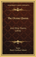 The Ocean Queen, and Other Poems 0548737487 Book Cover