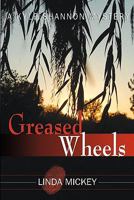 Greased Wheels: A Kyle Shannon Mystery 0983377804 Book Cover