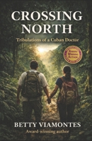 Crossing North: Tribulations of a Cuban Doctor 1955848165 Book Cover