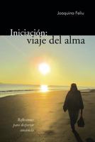 Iniciacion: Viaje del Alma: Reflexiones Para Despertar Conciencia 1463326386 Book Cover