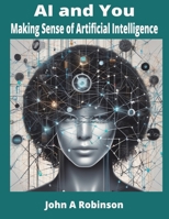 AI and You: Making Sense of Artificial Intelligence B0CCCSDPHS Book Cover