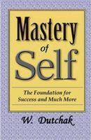 Mastery of Self: The Foundation for Success and Much More 0993786235 Book Cover