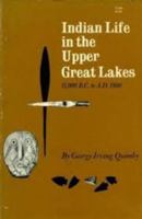 Indian Life in the Upper Great Lakes 11,000 B.C. to A.D. 1800 0226700437 Book Cover