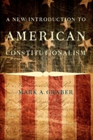 A New Introduction to American Constitutionalism 0190245239 Book Cover