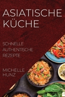 Asiatische Küche: Schnelle Authentische Rezepte 1804507180 Book Cover