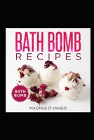 Bath Bomb Recipes - Discover Some Interesting Recipes in this Book!: Bath Bomb. B09FS825KF Book Cover