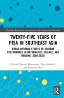 Twenty-five Years of PISA in Southeast Asia: Cross-national Studies of Student Performance in Mathematics, Science, and Reading (2000-2025) (Routledge ... in International and Comparative Education) 1041052847 Book Cover