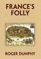France's Folly 1441547215 Book Cover