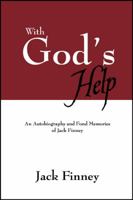 With God's Help: An Autobiography and Fond Memories of Jack Finney 1432759981 Book Cover