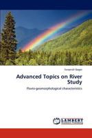 Advanced Topics on River Study: Fluvio-geomorphological characteristics 3846555908 Book Cover