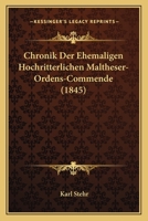 Chronik Der Ehemaligen Hochritterlichen Maltheser-Ordens-Commende (1845) 1168084296 Book Cover