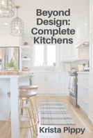 Beyond Design: Complete Kitchens 1988925428 Book Cover