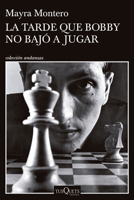 La Tarde Que Bobby No Bajó a Jugar (Novela) / The Afternoon Bobby Didn't Come Down to Play (a Novel) (Spanish Edition) 6073920636 Book Cover