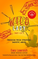Wild Lady: Freedom From Strategic Sadistic Abuse 1838413391 Book Cover