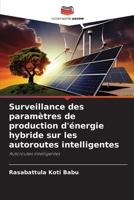 Surveillance des paramètres de production d'énergie hybride sur les autoroutes intelligentes (French Edition) 620817242X Book Cover
