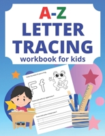 A-Z Letter Tracing Workbook For Kids: Alphabet Letter Writing, A-Z Tracing and Coloring Workbook for Toddlers. B08P71K6LC Book Cover