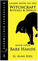 Learn How to Do Witchcraft Rituals and Spells with Your Bare Hands 0988911205 Book Cover