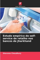 Estudo empírico do self-service de retalho nos bancos de Jharkhand 6206056813 Book Cover