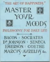 Master Your Moods: Philosophy for Daily Life 0946014345 Book Cover