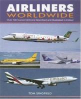 Airliners Worldwide: Over 100 Current Airliners Described and Illustrated in Color 1857800567 Book Cover