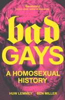 Bad Gays: A Homosexual History 1839763280 Book Cover