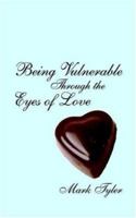 Being Vulnerable Through the Eyes of Love 1420841181 Book Cover